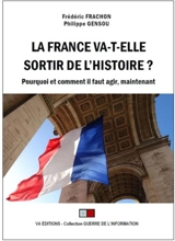 La France va-t-elle sortir de l'histoire ? : pourquoi et comment il faut agir, maintenant - Frédéric Frachon
