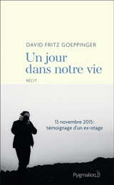Un jour dans notre vie : récit - David Fritz Goeppinger