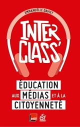 Interclass' : éducation aux médias et à la citoyenneté - Emmanuelle Daviet