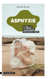 Asphyxie : manuel de désenfumage pour notre temps - Harold Bernat