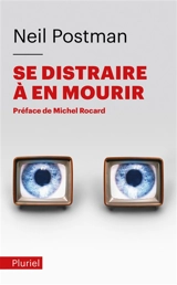Se distraire à en mourir - Neil Postman