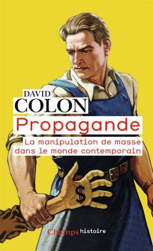 Propagande : la manipulation de masse dans le monde contemporain - David Colon