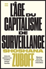 L'âge du capitalisme de surveillance : le combat pour un avenir humain face aux nouvelles frontières du pouvoir - Shoshana Zuboff