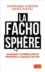 La fachosphère : comment l'extrême droite remporte la bataille d'Internet - Dominique Albertini