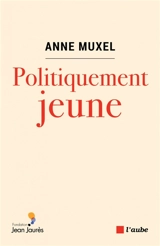 Politiquement jeune - Anne Muxel