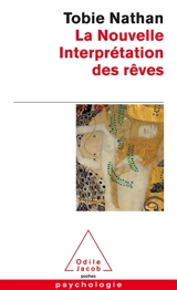 La nouvelle interprétation des rêves - Tobie Nathan