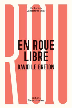 En roue libre : anthropologie sentimentale du vélo - David Le Breton