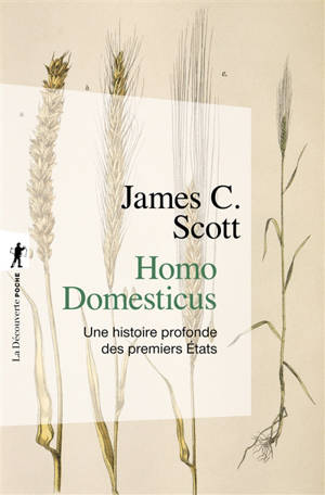Homo domesticus : une histoire profonde des premiers Etats - James C. Scott