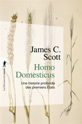 Homo domesticus : une histoire profonde des premiers Etats - James C. Scott