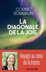 La diagonale de la joie : voyage au coeur de la transe - Corine Sombrun