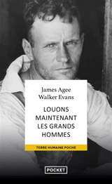 Louons maintenant les grands hommes : Alabama : trois familles de métayers en 1936 - James Agee