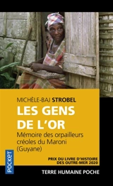 Les gens de l'or : mémoires des orpailleurs créoles du Maroni (Guyane) - Michèle Baj Strobel