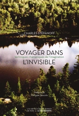 Voyager dans l'invisible : techniques chamaniques de l’imagination - Charles Stépanoff