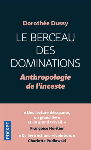 Le berceau des dominations : anthropologie de l'inceste - Dorothée Dussy