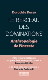 Le berceau des dominations : anthropologie de l'inceste - Dorothée Dussy