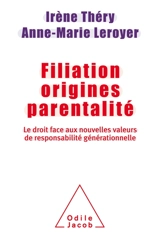 Filiation, origines, parentalité : le droit face aux nouvelles valeurs de responsabilité générationnelle : rapport remis à la Ministre déléguée chargée de la famille, Ministère des affaires sociales et de la santé - France. Ministère des affaires sociales et de la santé
