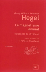 Le magnétisme animal : naissance de l'hypnose - Georg Wilhelm Friedrich Hegel