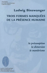 Trois formes manquées de la présence humaine : la présomption, la distorsion, le maniérisme - Ludwig Binswanger