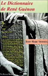 Dictionnaire de René Guénon - Jean-Marc Vivenza