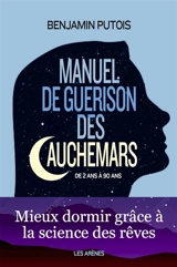 Manuel de guérison des cauchemars : enfant-adulte - Benjamin Putois