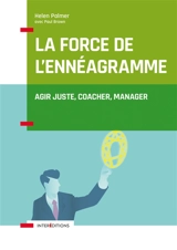 La force de l'ennéagramme : agir juste, respecter, manager - Helen Palmer