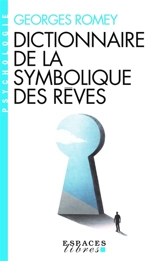 Dictionnaire de la symbolique des rêves - Georges Romey