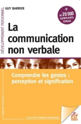 La communication non verbale : comprendre les gestes : perception et signification - Guy Barrier