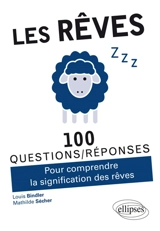Les rêves : 100 questions-réponses : pour comprendre la signification des rêves - Louis Bindler