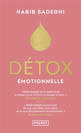 Détox émotionnelle : la cure détox du mental et de l'émotionnel pour retrouver la santé et s'épanouir en 12 étapes - Habib Sadeghi