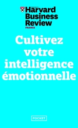 Cultivez votre intelligence émotionnelle : mindfulness, bonheur, empathie, résilience