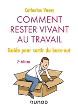 Comment rester vivant au travail : guide pour sortir du burn-out - Catherine Vasey