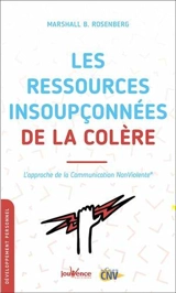 Les ressources insoupçonnées de la colère : l'approche de la communication non violente - Marshall B. Rosenberg