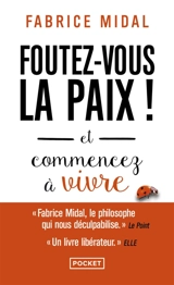 Foutez-vous la paix ! : et commencez à vivre - Fabrice Midal