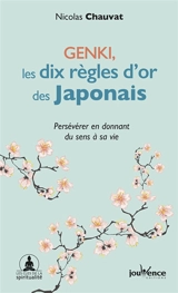 Genki : les dix règles d'or des Japonais : persévérer en donnant du sens à sa vie - Nicolas Chauvat