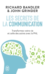 Les secrets de la communication : les techniques de la PNL - Richard Bandler
