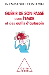 Guérir de son passé avec l'EMDR et des outils d'autosoin - Emmanuel Contamin