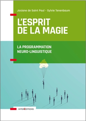 L'esprit de la magie : la programmation neuro-linguistique - Josiane de Saint Paul