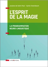 L'esprit de la magie : la programmation neuro-linguistique - Josiane de Saint Paul