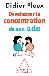 Développer la concentration de son ado - Didier Pleux