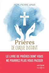Prières de chaque instant - Pierre Amar