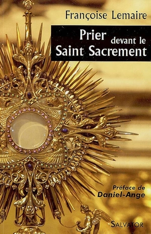 Prier devant le Saint-Sacrement - Françoise Lemaire