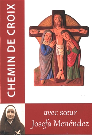 Chemin de croix : avec soeur Josefa Menéndez - Josefa Menéndez