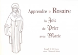 Apprendre le rosaire : la joie de prier avec Marie - Joseph Corre