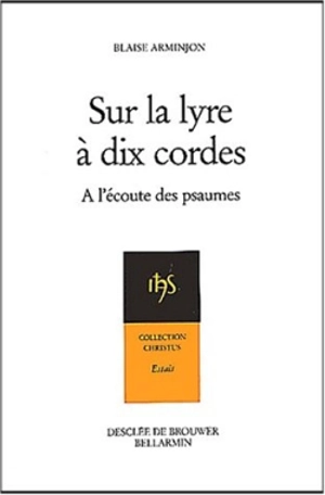 Sur la lyre à dix cordes : à l'écoute des psaumes au rythme des Exercices de saint Ignace - Blaise Arminjon