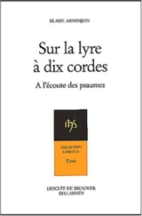 Sur la lyre à dix cordes : à l'écoute des psaumes au rythme des Exercices de saint Ignace - Blaise Arminjon