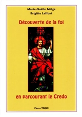 Découverte de la foi en parcourant le Credo - Marie-Noëlle Miege