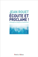 Ecoute et proclame ! : l'Evangile au temps du confinement - Jean Rouet