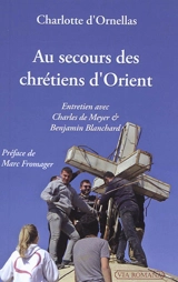 Au secours des chrétiens d'Orient : entretien avec Charles de Meyer & Benjamin Blanchard - Charlotte d' Ornellas