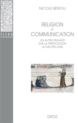 Religion et communication : un autre regard sur la prédication au Moyen Age - Nicole Bériou