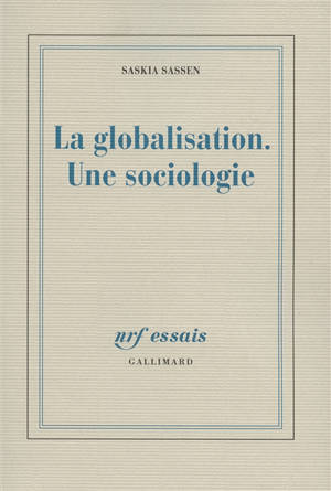 La globalisation : une sociologie - Saskia Sassen